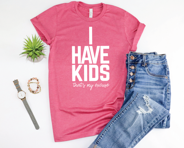 PREORDER I Have Kids - that's my excuse [Heather Raspberry]