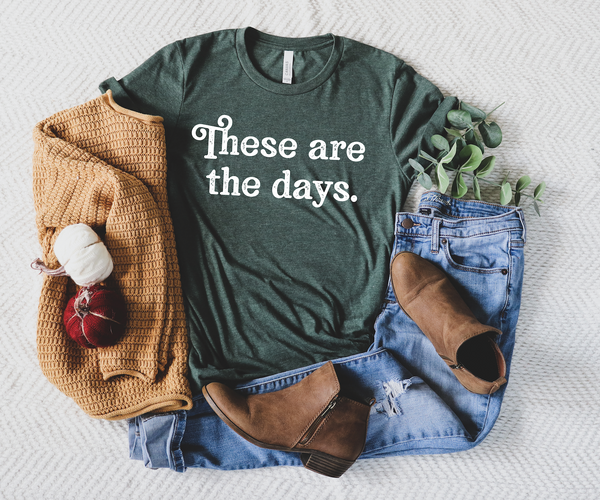PREORDER These Are The Days [Heather Forest Crewneck - Distressed Print]