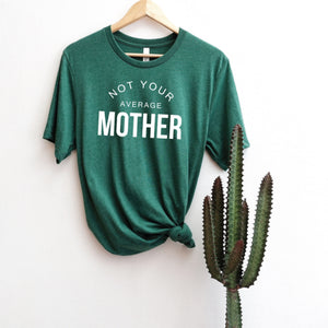 PREORDER Not Your Average Mother [Heather Green Grass]