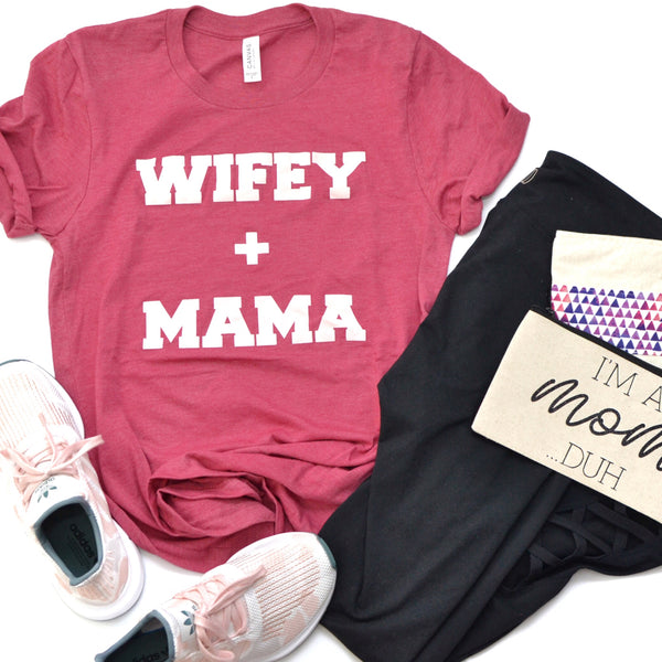 Wifey + Mama