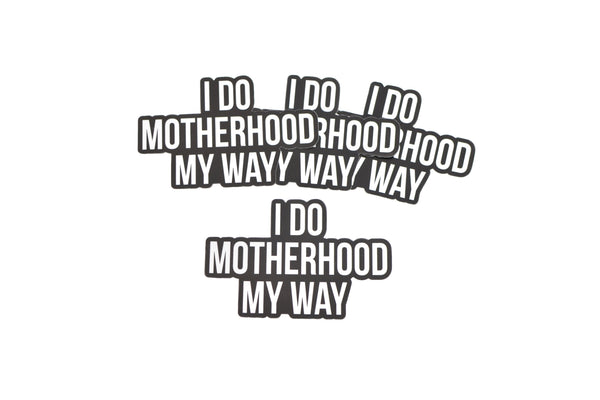 I Do Motherhood My Way Bumper Sticker
